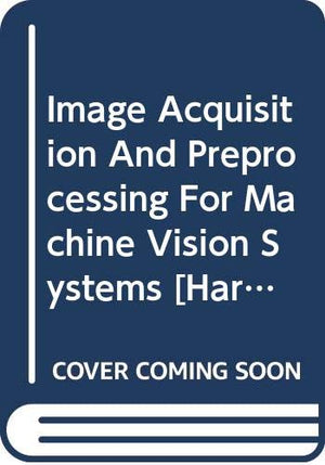 IMAGE ACQUISITION AND PREPROCESSING FOR MACHINE VISION SYSTEM