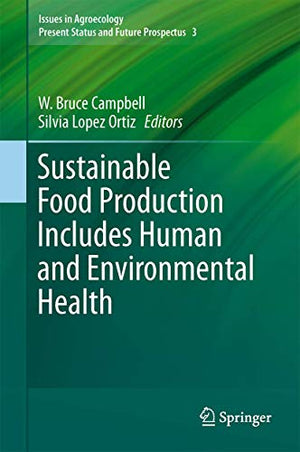SUSTAINABLE FOOD PRODUCTION INCLUDES HUMAN AND ENVIRONMENTAL HEALTH