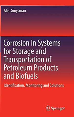 CORROSION IN SYSTEMS FOR STORAGE AND TRANSPORTATION OF PETROLEUM PRODUCTS AND BIOFUELS