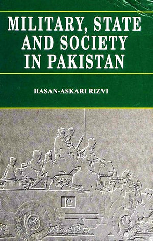 MILITARY, STATE AND SOCIETY IN PAKISTAN