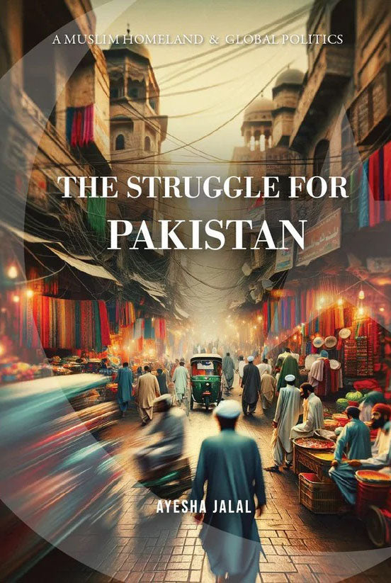 THE STRUGGLE FOR PAKISTAN
