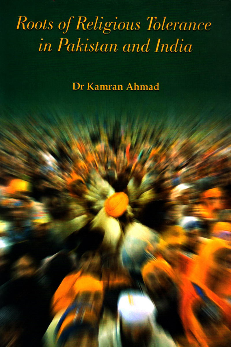 ROOTS OF RELIGIOUS TOLERANCE IN PAKISTAN AND INDIA