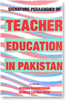SIGNATURE PEDAGOGIES OF TEACHER EDUCATION IN PAKISTAN