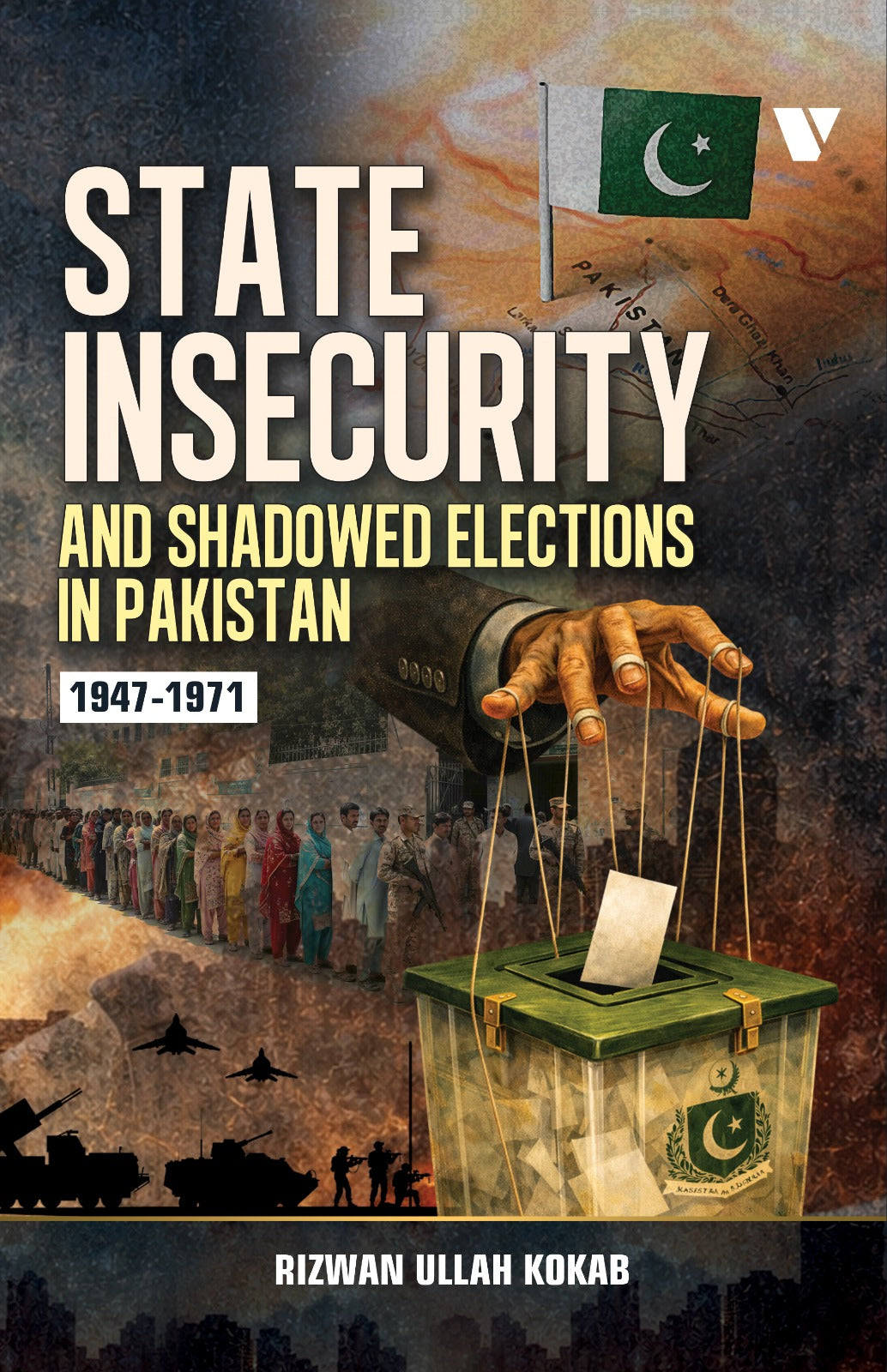 STATE INSECURITY AND SHADOWED ELECTIONS IN PAKISTAN 1947-1971