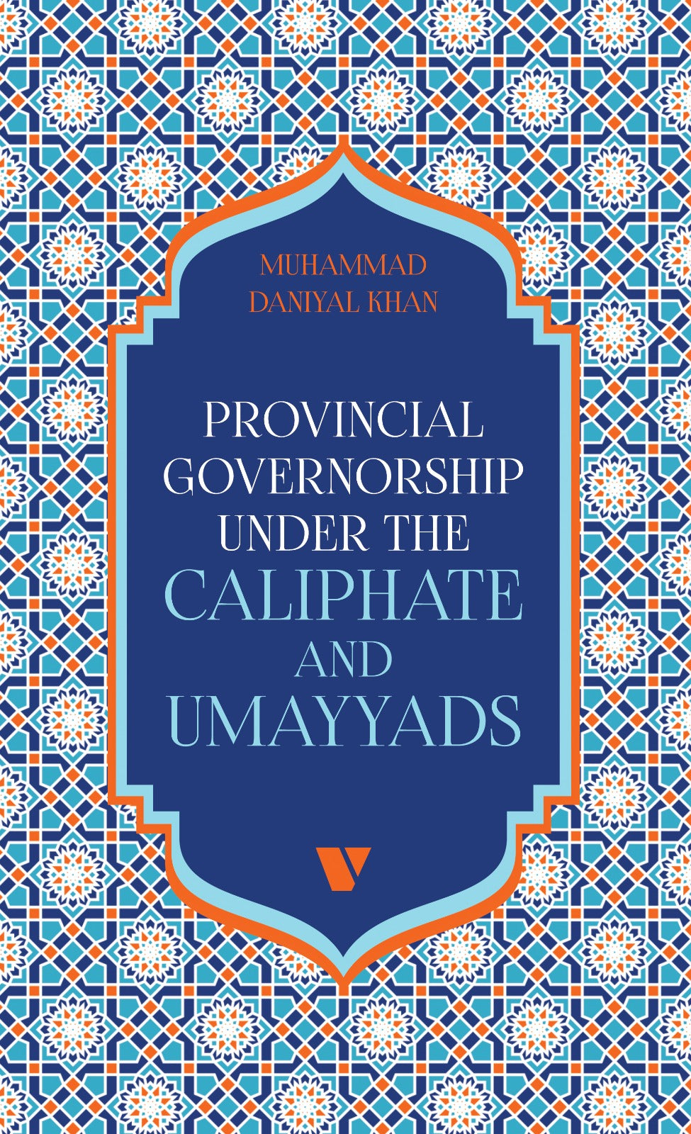 PROVINCIAL GOVERNORSHIP UNDER THE CALIPHATE AND UMAYYADS