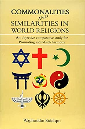 COMMONALITIES AND SIMILARITIES IN WORLD RELIGIONS
