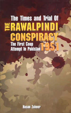 THE TIMES AND TRIAL OF THE RAWALPINDI CONSPIRACY