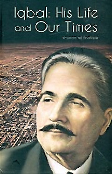 IQBAL HIS LIFE AND OUR TIMES
