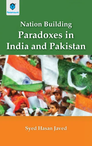 NATION BUILDING PARADOXES IN INDIA AND PAKISTAN