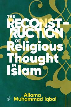 THE RECONSTRUCTION OF RELIGIOUS THOUGHT IN ISLAM