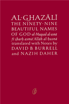 AL-GHAZALI ON THE NINETY-NINE BEAUTIFUL NAMES OF GOD