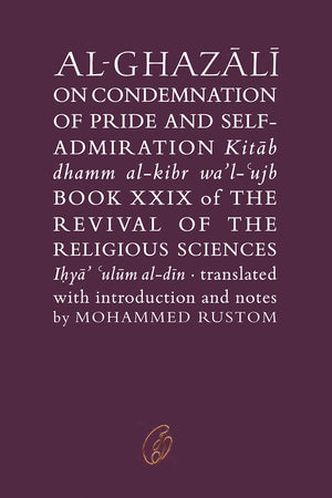 AL-GHAZALI ON CONDEMNATION OF PRIDE AND SELF-ADMIRATION