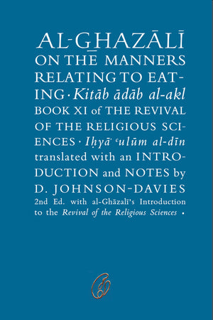 AL-GHAZALI ON THE MANNERS RELATING TO EATING