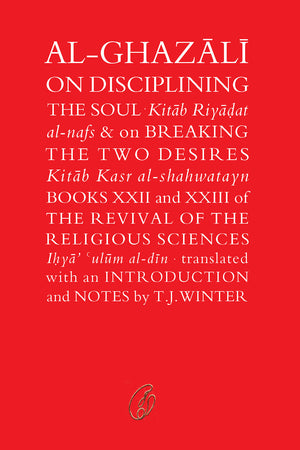 AL-GHAZALI ON DISCIPLINING THE SOUL