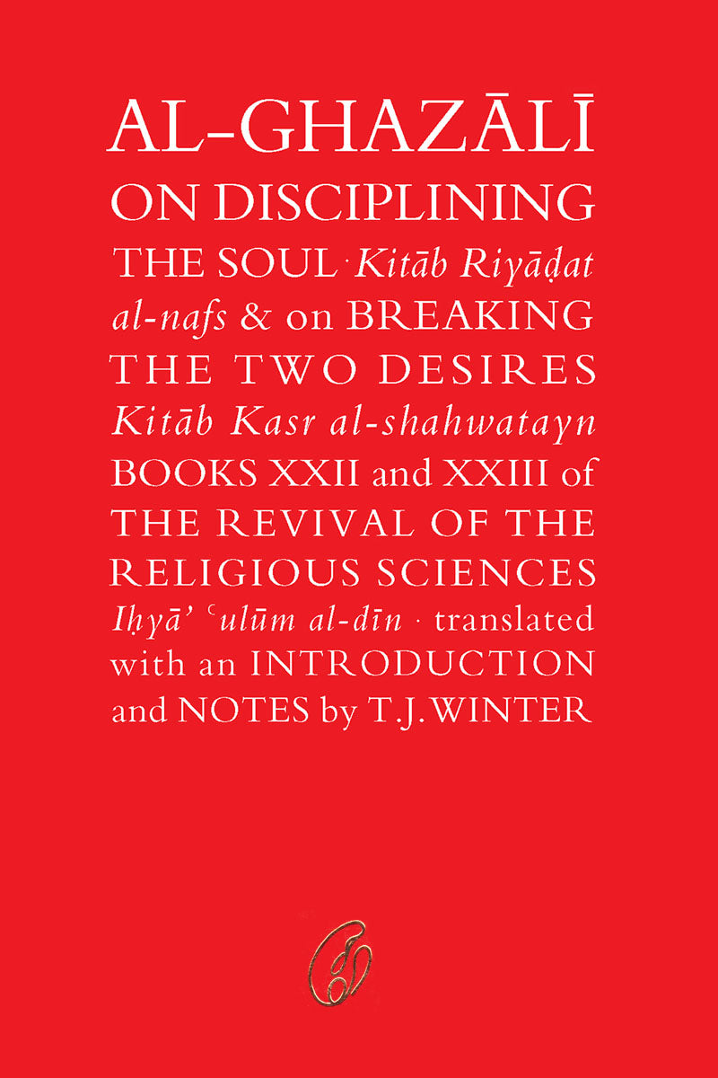 AL-GHAZALI ON DISCIPLINING THE SOUL