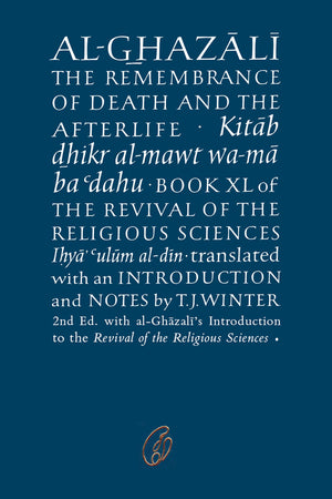 AL-GHAZALI THE REMEMBRANCE OF DEATH AND THE AFTERLIFE