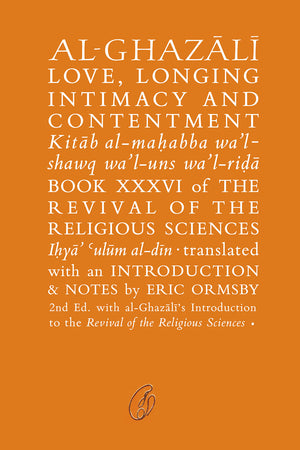 AL-GHAZALI LOVE, LONGING INTIMACY AND CONTENTMENT