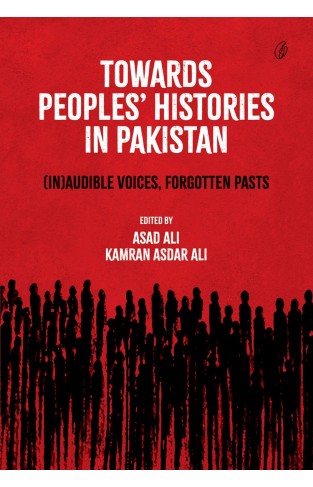 TOWARDS PEOPLES' HISTORIES IN PAKISTAN