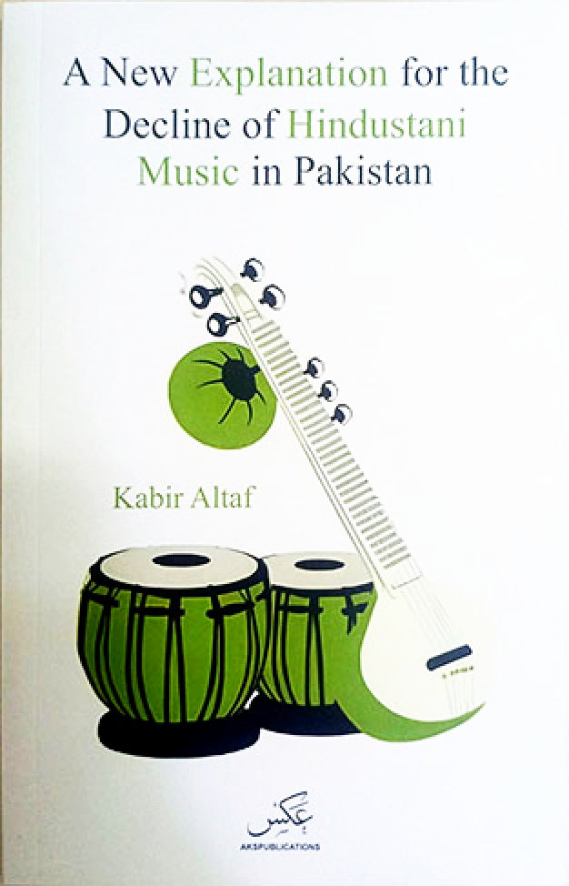 A NEW EXPLANATION FOR THE DECLINE OF HINDUSTANI MUSIC IN PAKISTAN