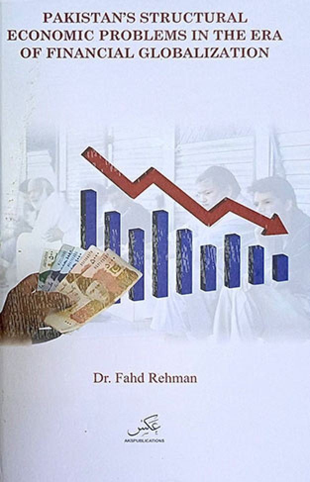 PAKISTANS STRUCTURAL ECONOMIC PROBLEMS IN THE ERA OF FINANCIAL GLOBALIZATION