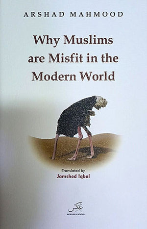 WHY MUSLIMS ARE MISFIT IN THE MODERN WORLD