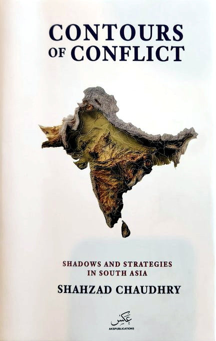 CONTOURS OF CONFICT:SHADOWS AND STRATEGIES IN SOUTH ASIA
