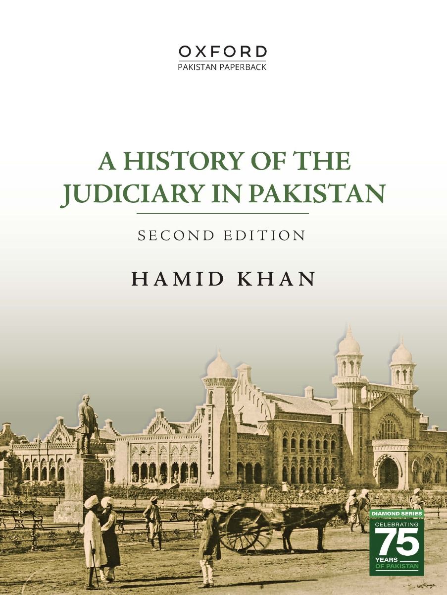 A HISTORY OF THE JUDICIARY IN PAKISTAN