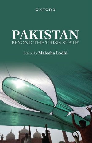 PAKISTAN BEYOND THE CRISIS STATE