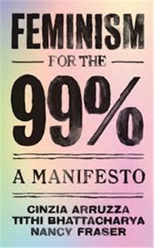 FEMINISM FOR THE 99%: A MANIFESTO