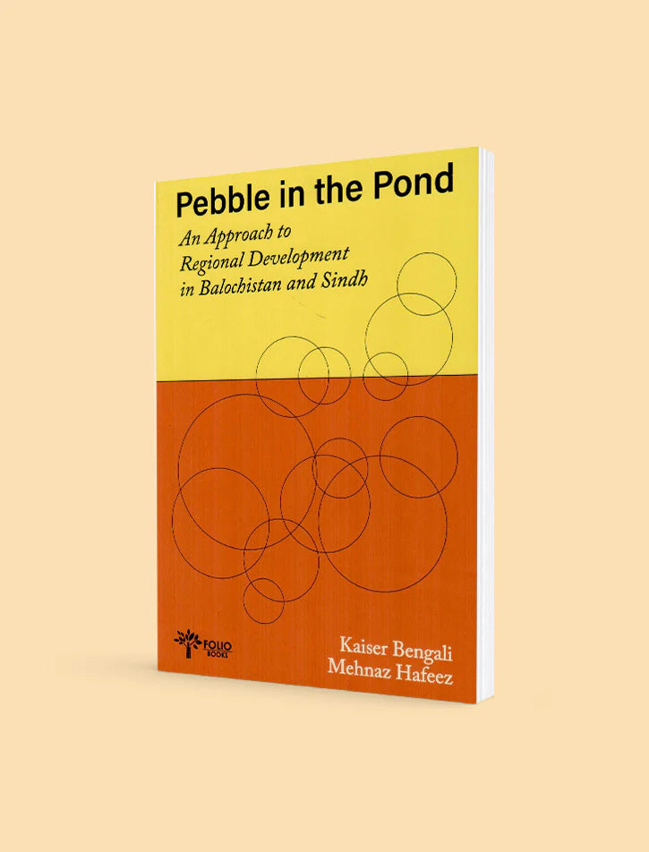PEBBLE IN THE POND: AN APPROACH TO REGIONAL DEVELOPMENT IN BALOCHISTAN AND SINDH