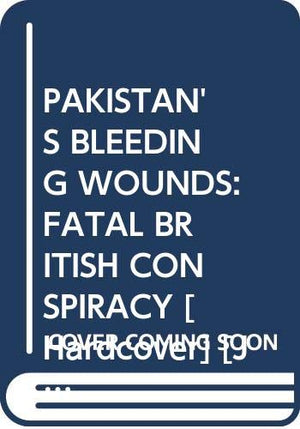 PAKISTAN'S BLEEDING WOUNDS