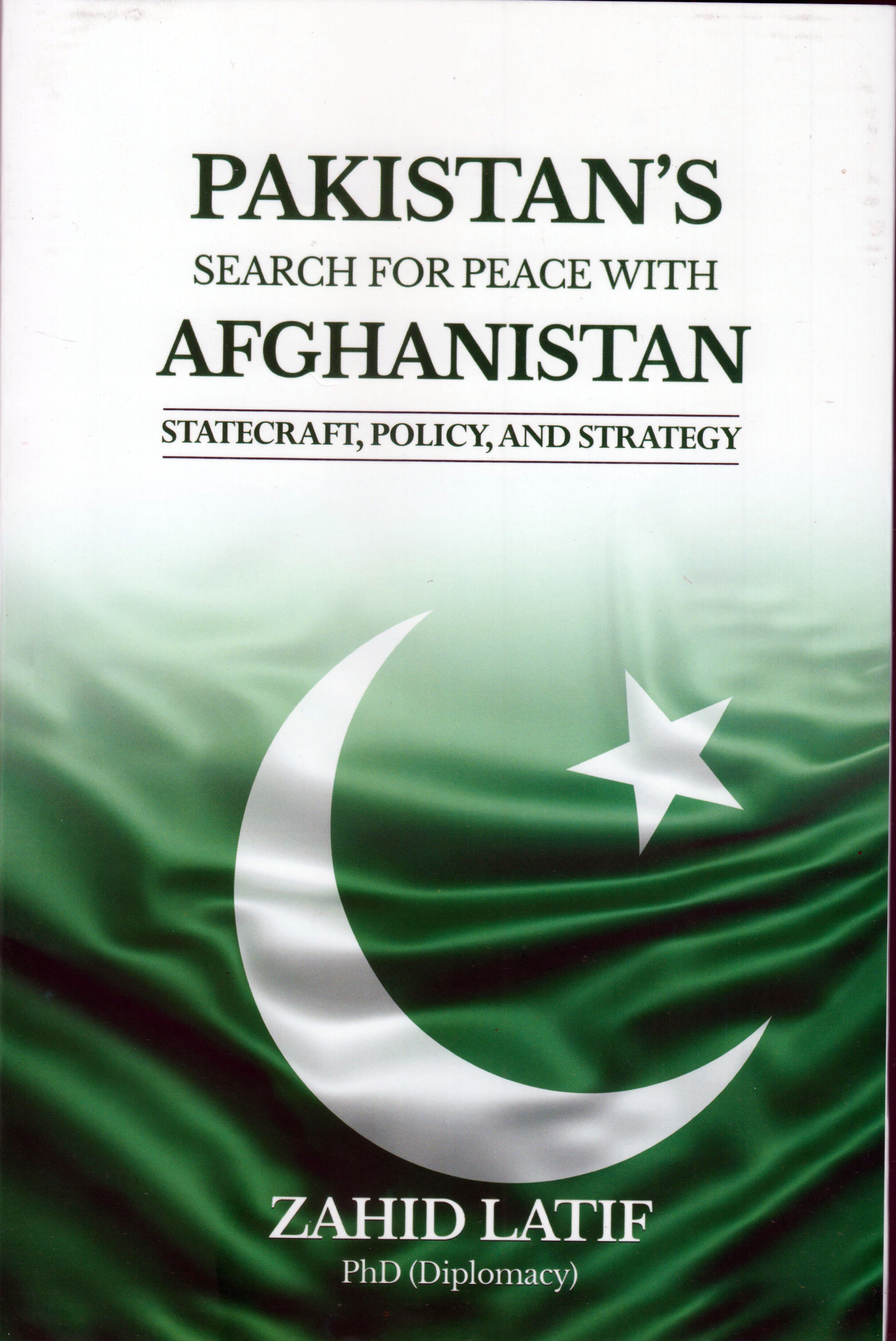 PAKISTAN’S SEARCH FOR PEACE WITH AFGHANISTAN