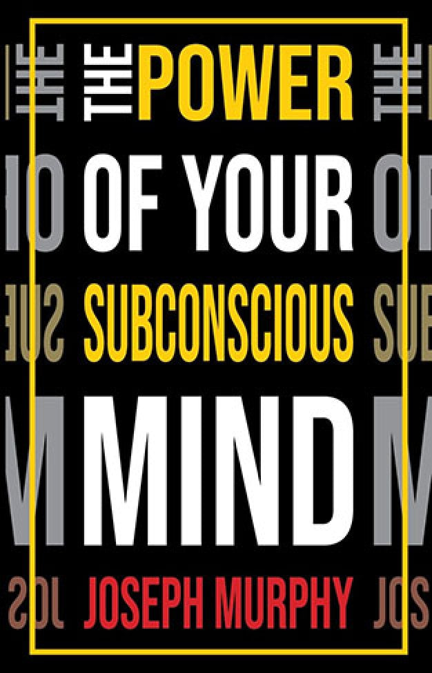 THE POWER OF YOUR SUBCONSCIOUS MIND