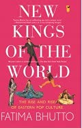 NEW KINGS OF THE WORLD: THE RISE AND RISE OF EASTERN POP CULTURE