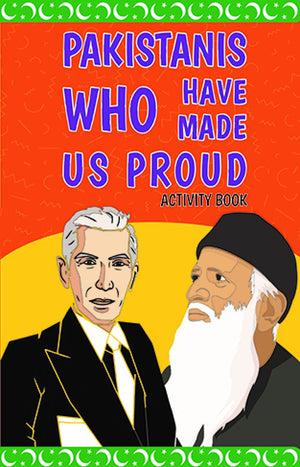PAKISTANIS WHO HAVE MADE US PROUD ACTIVITY BOOK