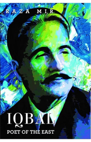 IQBAL POET OF THE EAST
