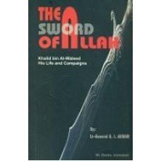 SWORD OF ALLAH: KHALID BIN AL-WALEED, HIS LIFE AND CAMPAIGNS