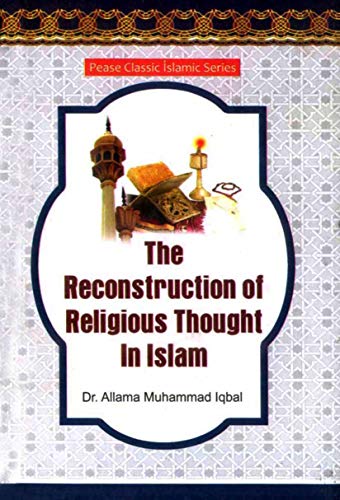 THE RECONSTRUCTION OF RELIGIOUS THOUGHT IN ISLAM