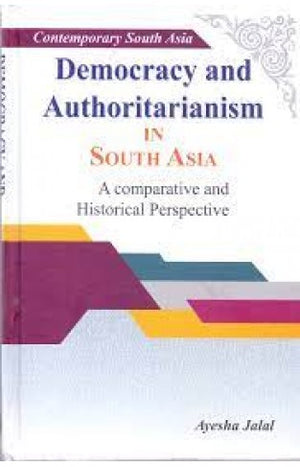 DEMOCRACY AND AUTHORITARIANISM IN SOUTH ASIA
