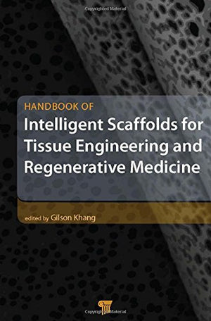 HANDBOOK OF INTELLIGENT SCAFFOLDS FOR TISSUE ENGINEERING AND REGENERATIVE MEDICINE