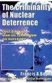 THE CRIMINALITY OF NUCLEAR DETERRENCE