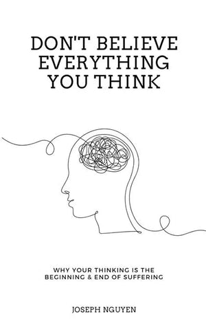 DON'T BELIEVE EVERYTHING YOU THINK