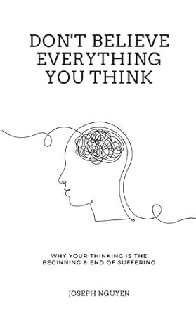 DON'T BELIEVE EVERYTHING YOU THINK: