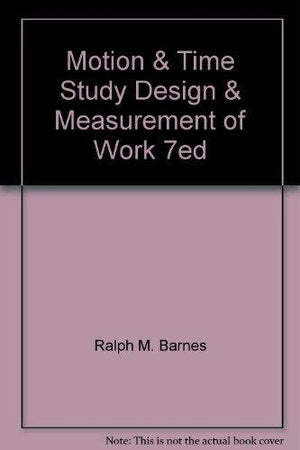 MOTION AND TIME STUDY DESIGN AND MEASUREMENT OF WORK