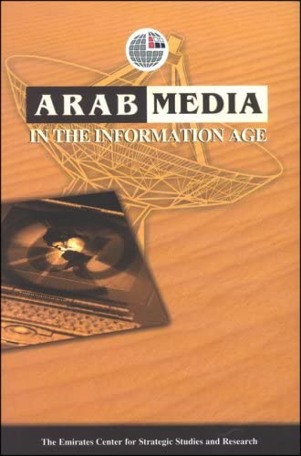 ARAB MEDIA IN THE INFORMATION AGE