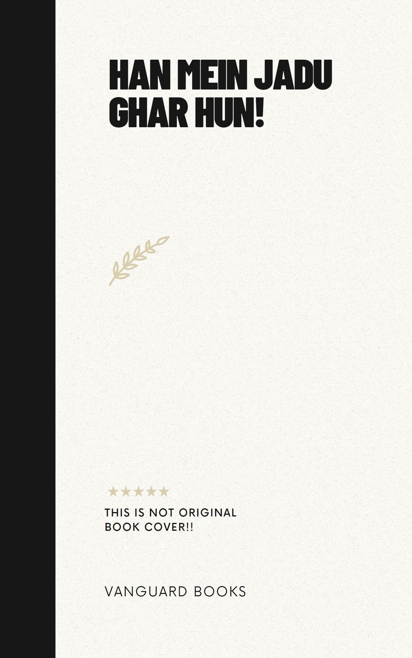 HAN MEIN JADU GHAR HUN!