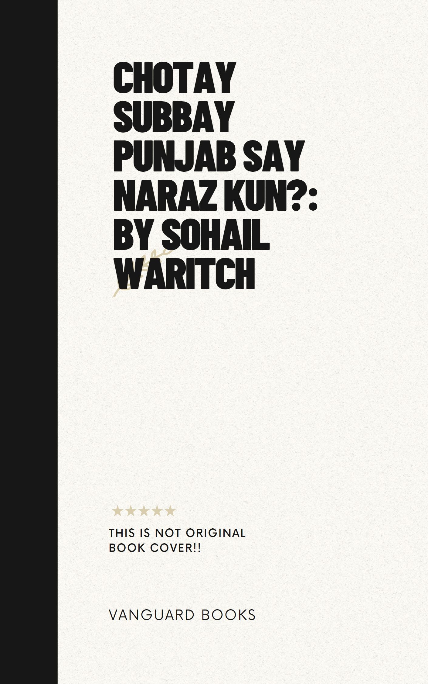 CHOTAY SUBBAY PUNJAB SAY NARAZ KUN?