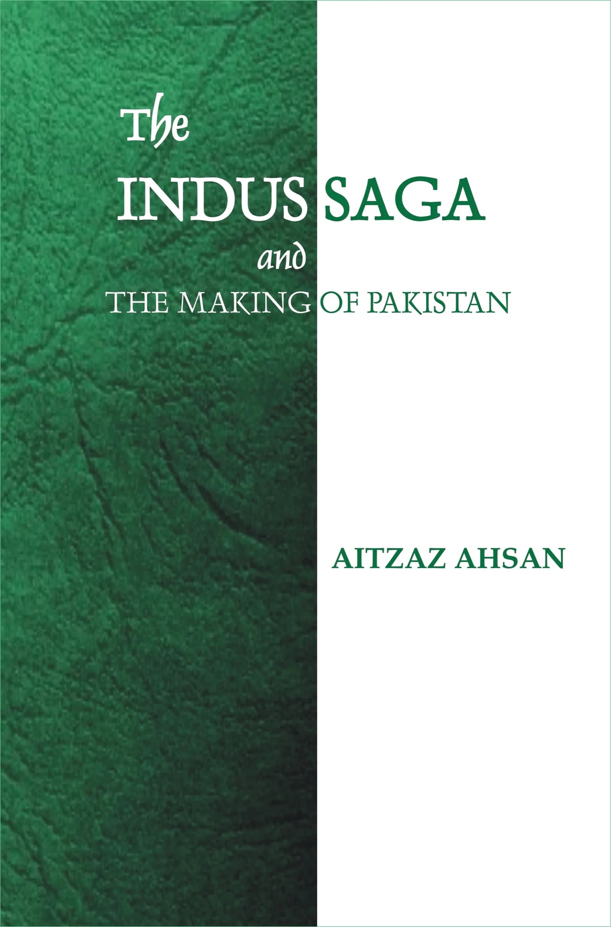 THE INDUS SAGA AND THE MAKING OF PAKISTAN