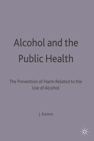 ALCOHOL AND THE PUBLIC HEALTH: THE PREVENTION O