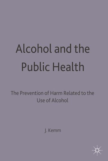 ALCOHOL AND THE PUBLIC HEALTH: THE PREVENTION O